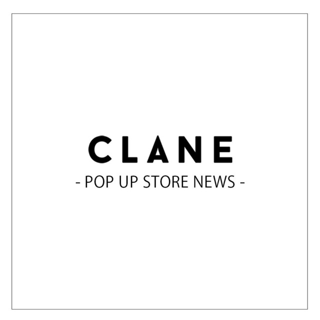 NEWS】POP UP STORE開催が決定！｜CLANE WEB｜CLANE OFFICIAL ONLINE STORE