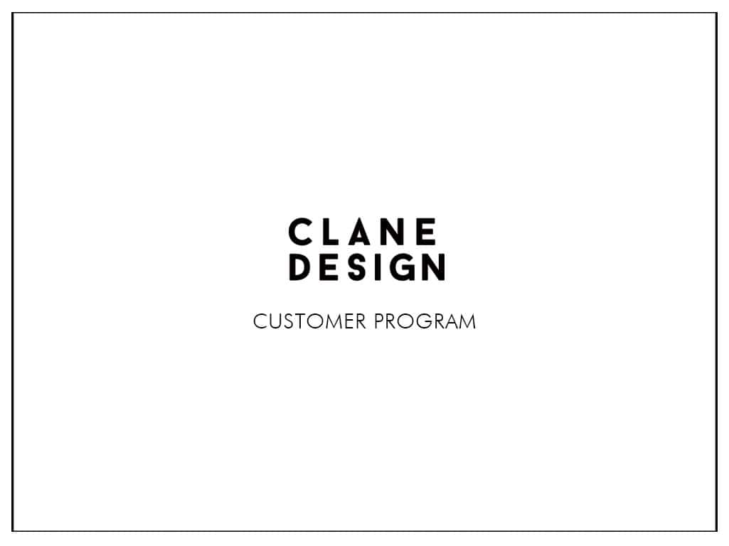 CLANE DESIGN CUSTOMER PROGRAM